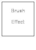 Text Box: Brush
Effect
&nbsp;
&nbsp;
&nbsp;
